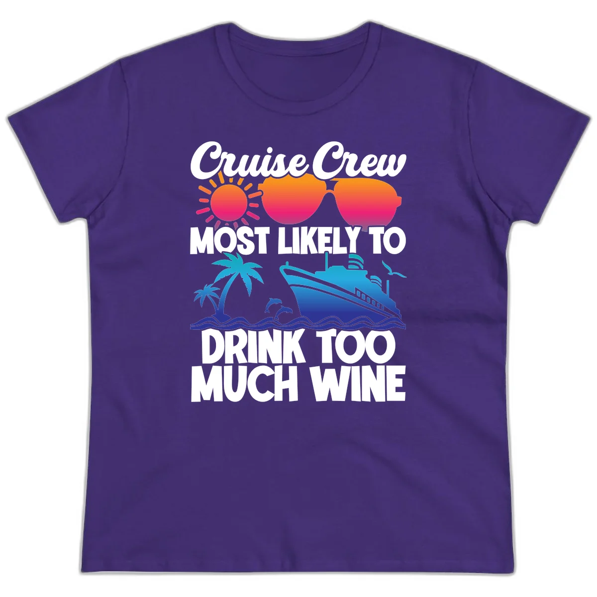 Cruise Crew Most Likely To Drink Too Much Wine Ladies Tee in Purple