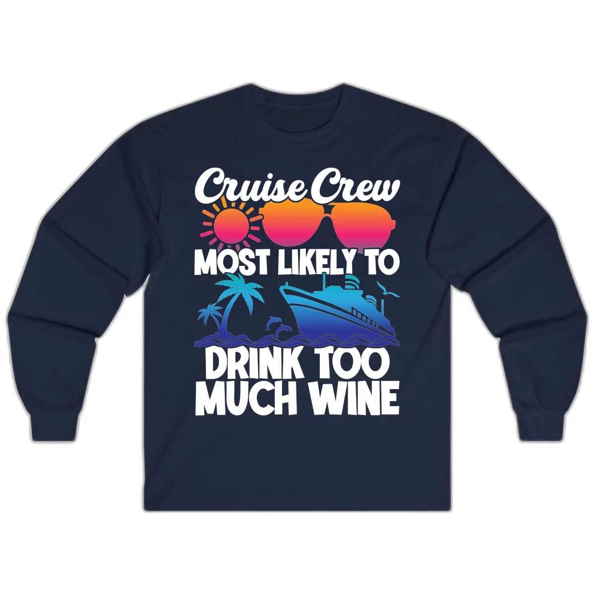 Cruise Crew Most Likely To Drink Too Much Wine Long Sleeve in Navy