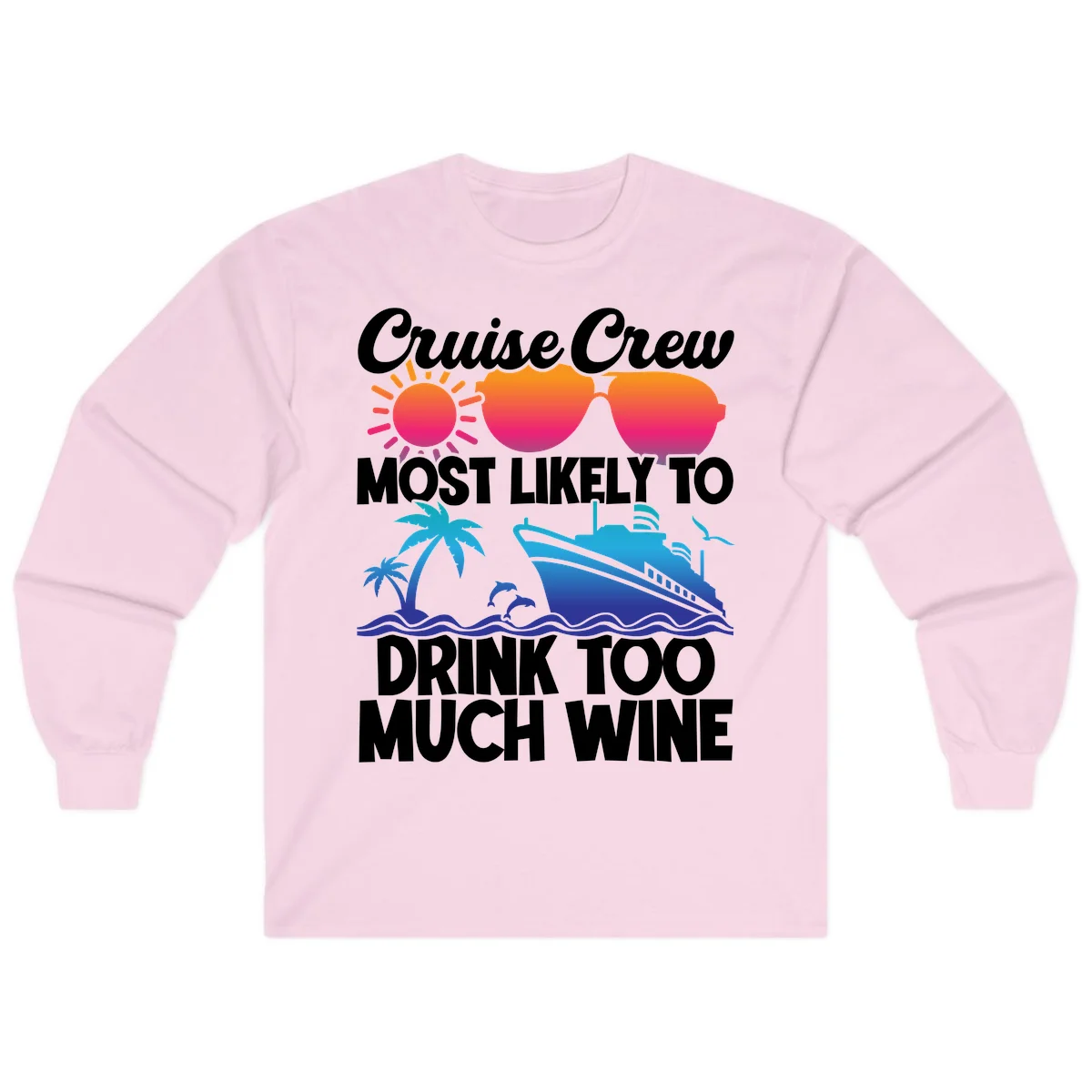 Cruise Crew Most Likely To Drink Too Much Wine Long Sleeve in Light Pink