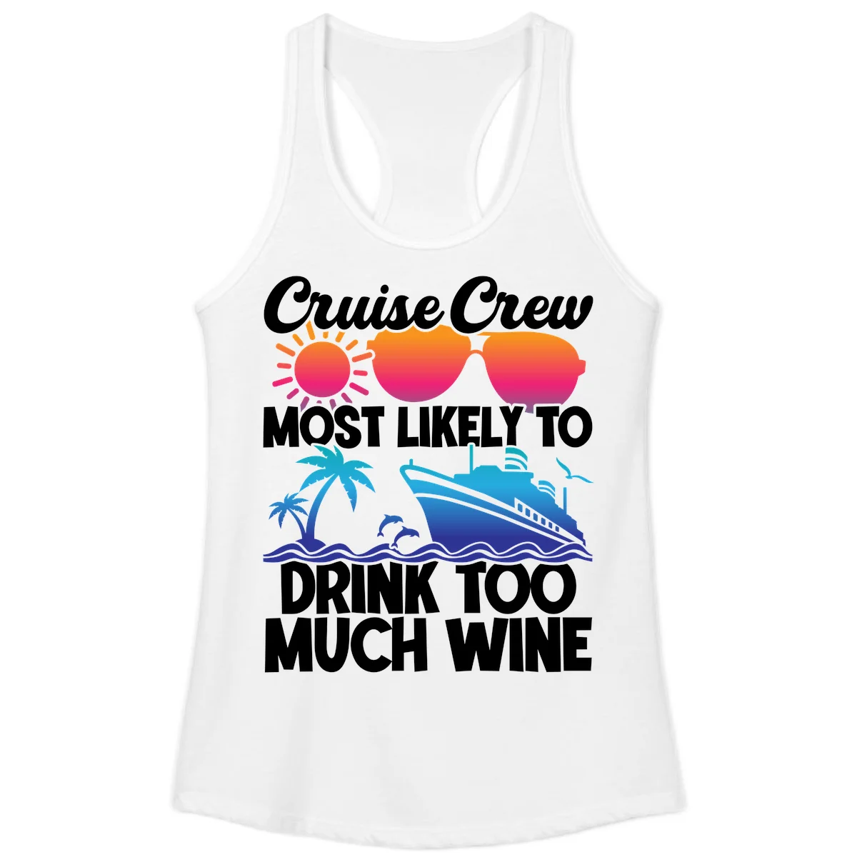 Cruise Crew Most Likely To Drink Too Much Wine Ladies Tank in White