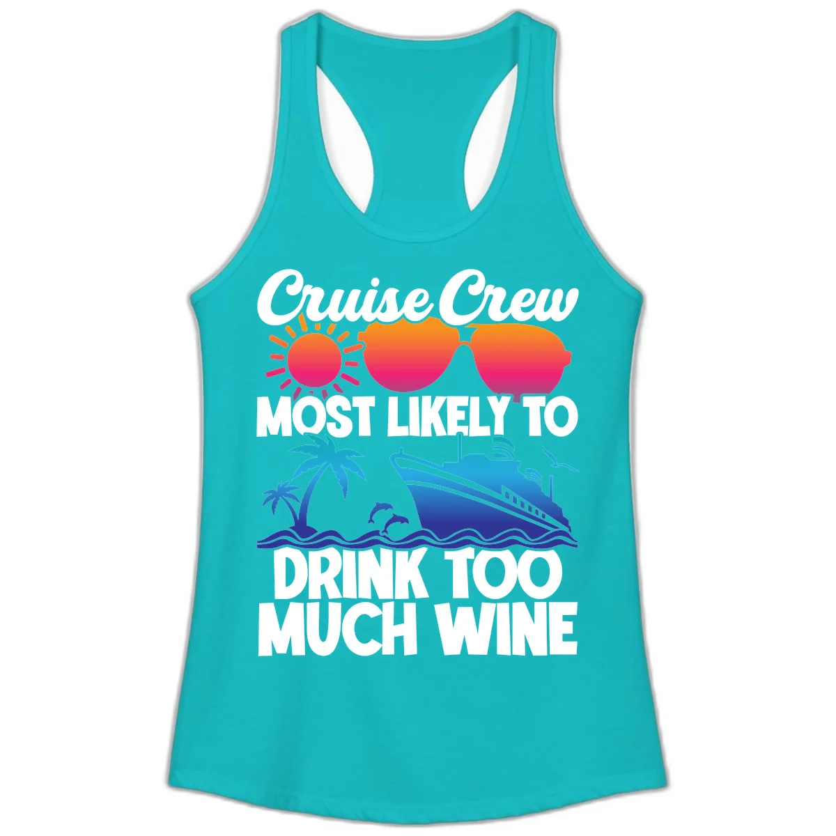 Cruise Crew Most Likely To Drink Too Much Wine Ladies Tank in Tahiti Blue