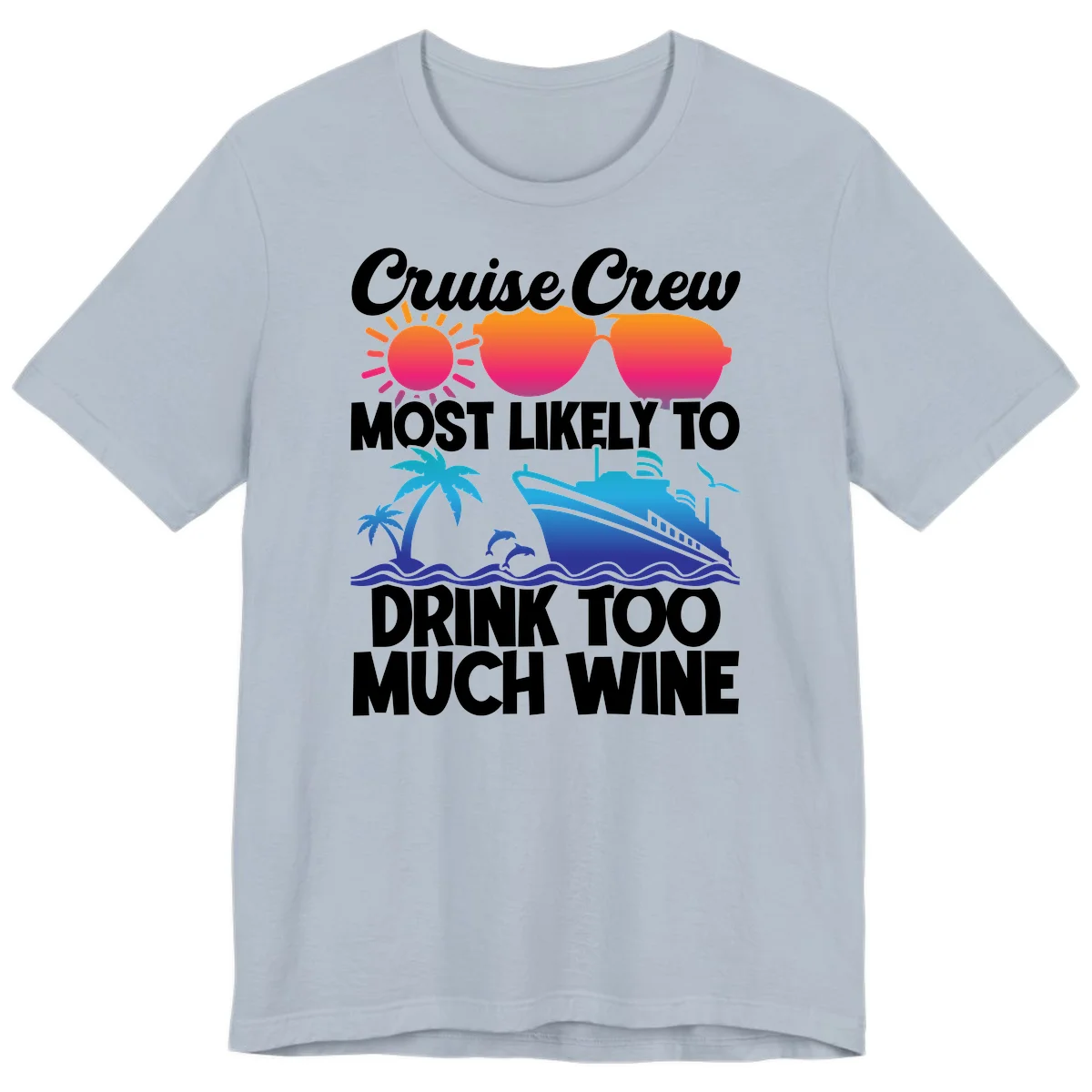 Cruise Crew Most Likely To Drink Too Much Wine Premium T-Shirt in Light Blue