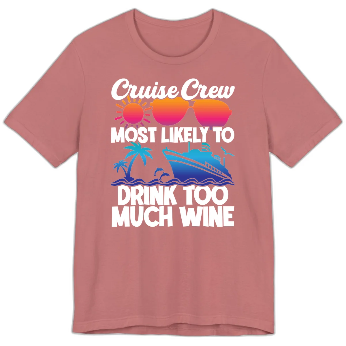 Cruise Crew Most Likely To Drink Too Much Wine Premium T-Shirt in Mauve