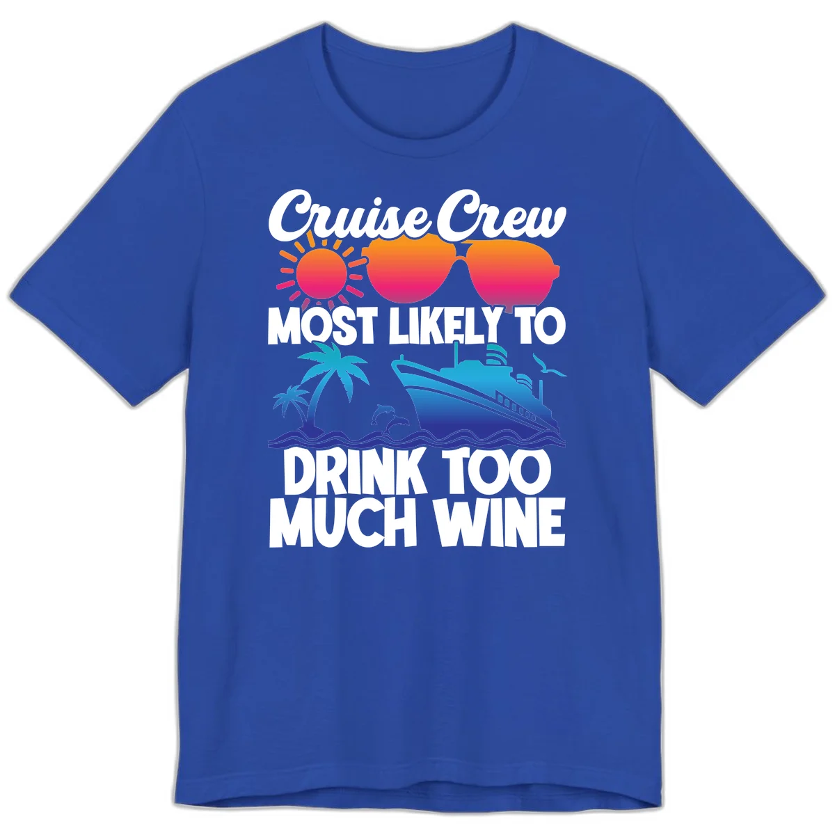 Cruise Crew Most Likely To Drink Too Much Wine Premium T-Shirt in True Royal