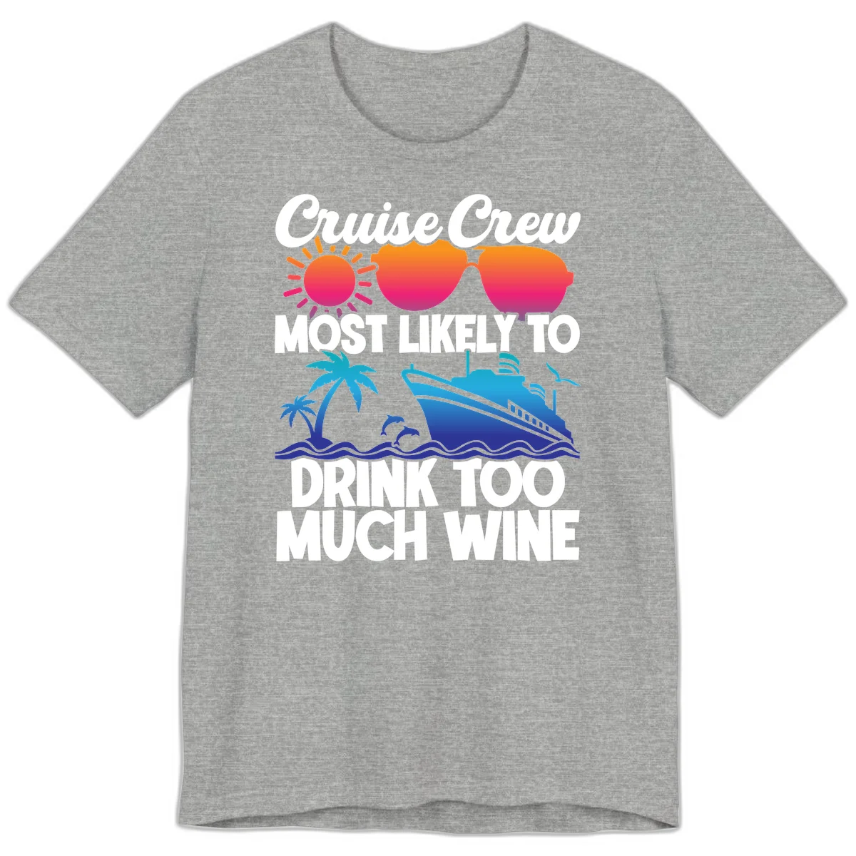 Cruise Crew Most Likely To Drink Too Much Wine Premium T-Shirt in Athletic Heather