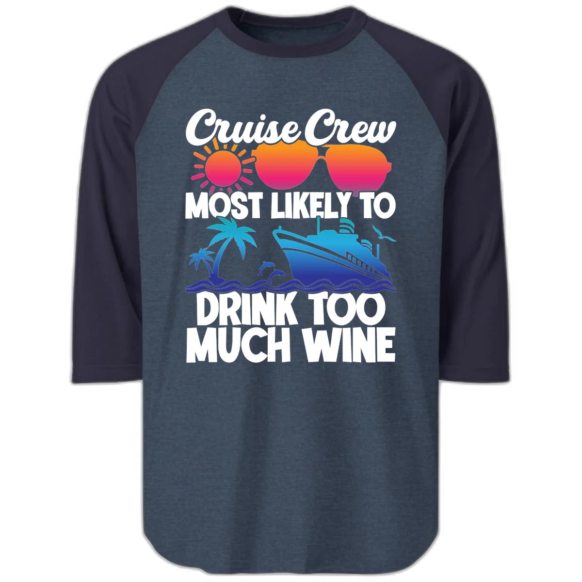 Cruise Crew Most Likely To Drink Too Much Wine Raglan 3/4 in Heather Denim Navy