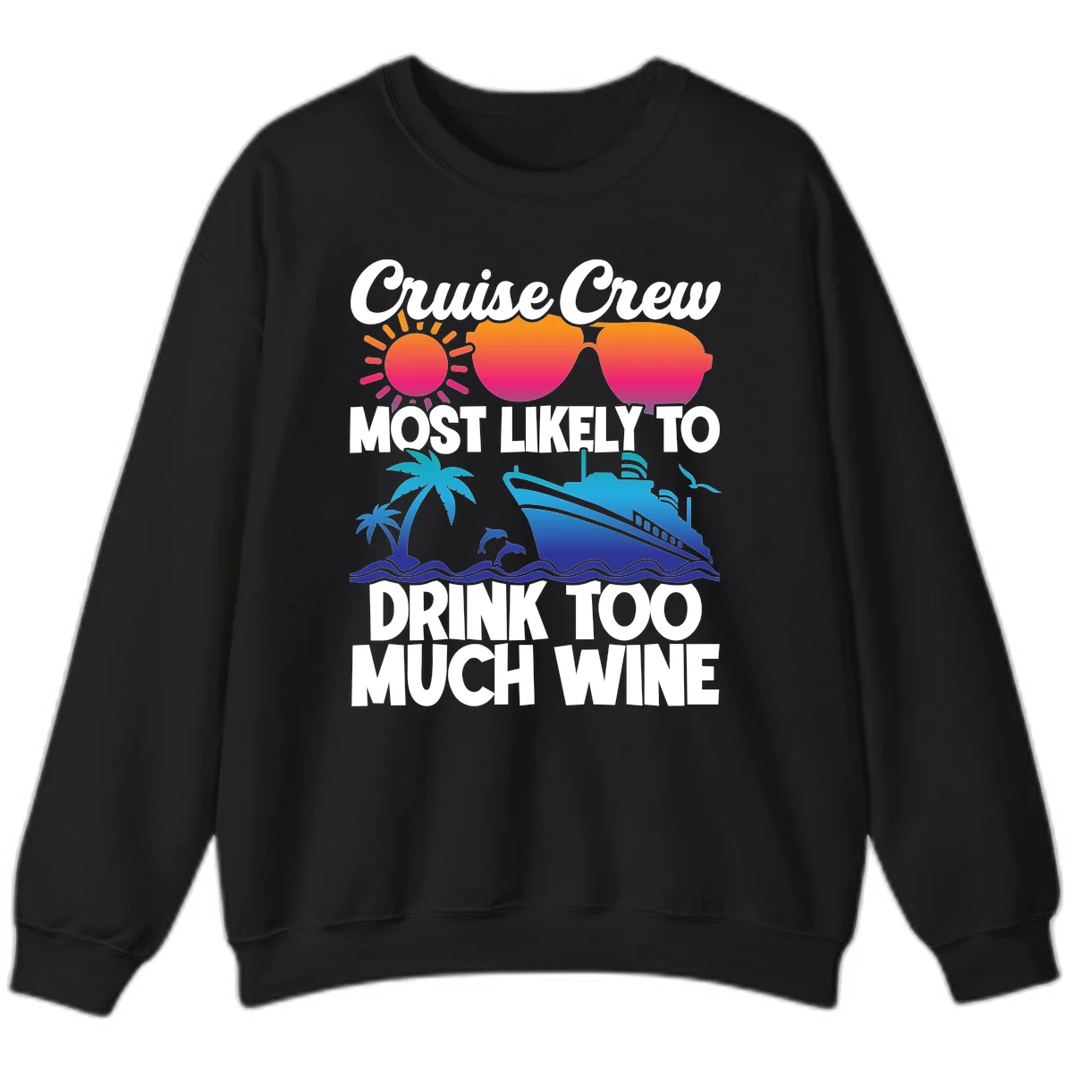 Cruise Crew Most Likely To Drink Too Much Wine Sweatshirt in Black