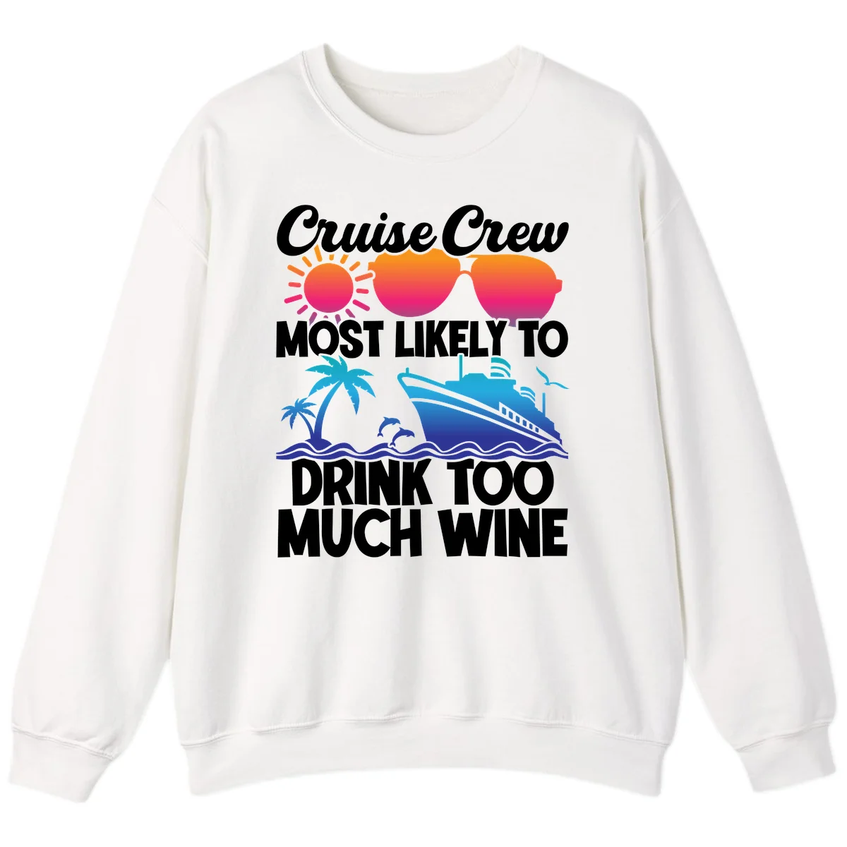 Cruise Crew Most Likely To Drink Too Much Wine Sweatshirt in White