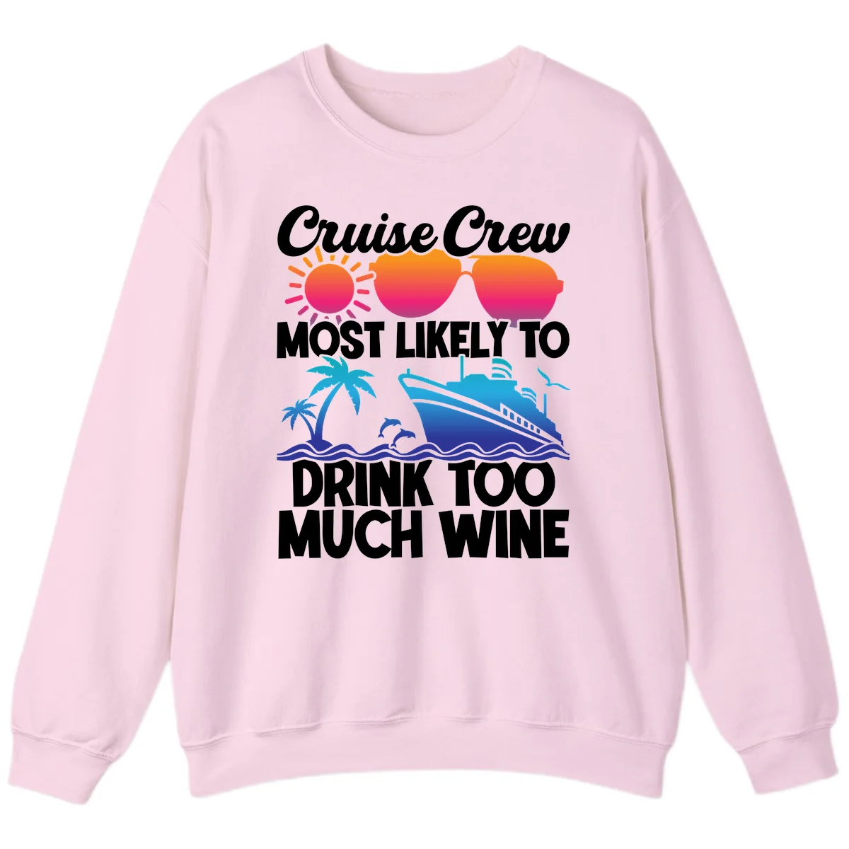 Cruise Crew Most Likely To Drink Too Much Wine Sweatshirt in Light Pink