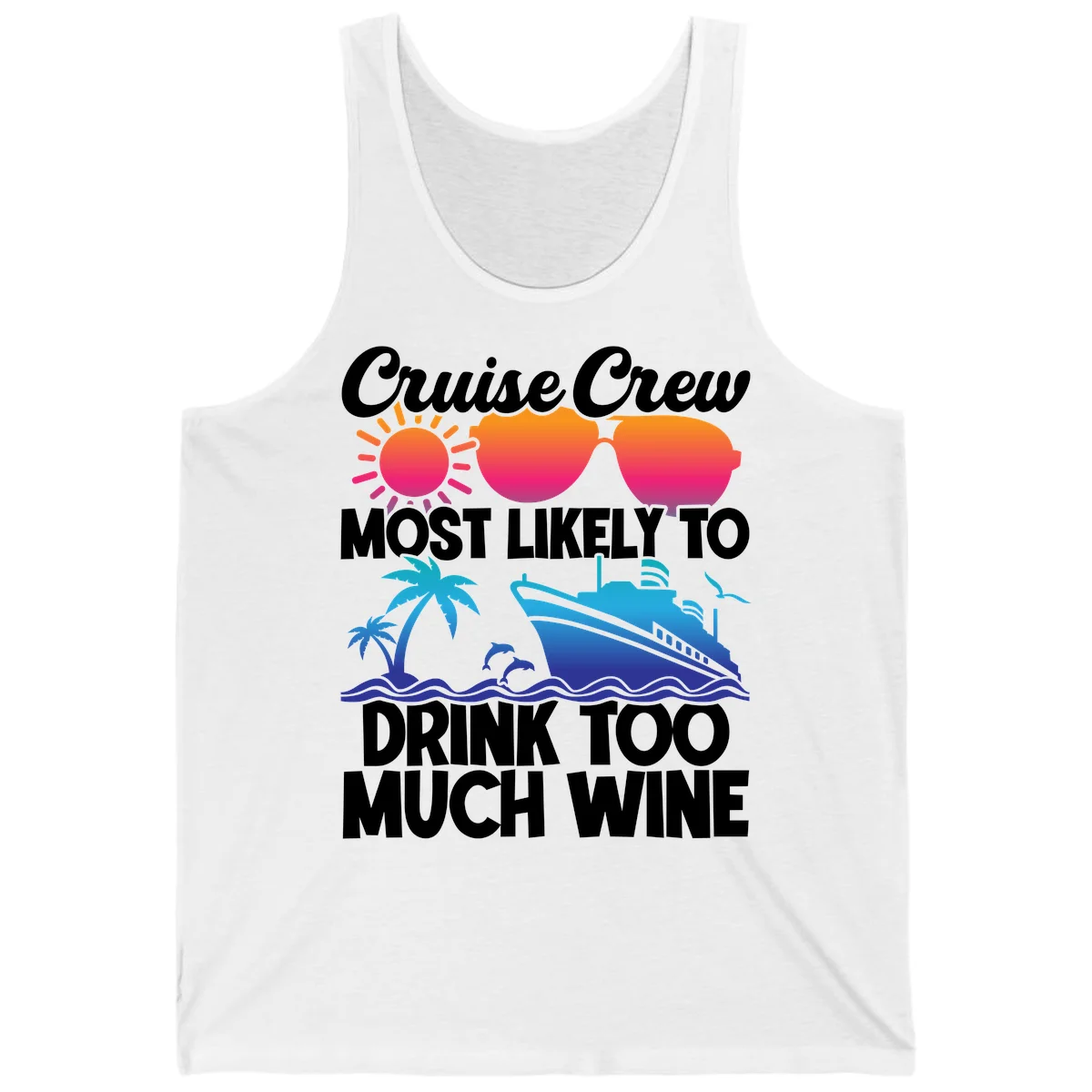 Cruise Crew Most Likely To Drink Too Much Wine Tank in White