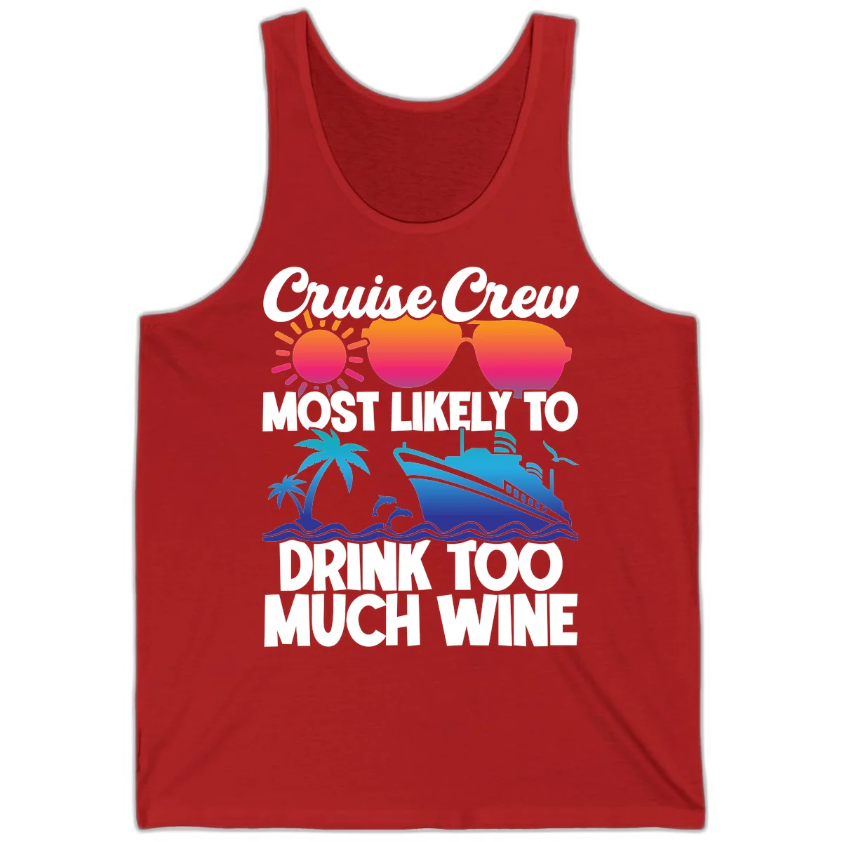 Cruise Crew Most Likely To Drink Too Much Wine Tank in Red