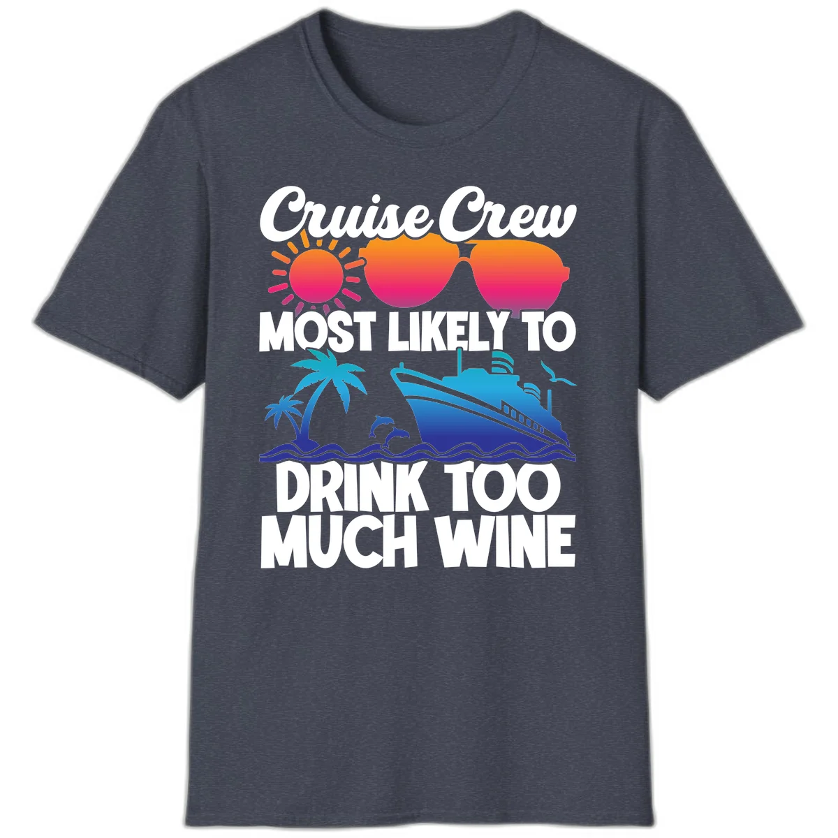 Cruise Crew Most Likely To Drink Too Much Wine T-Shirt in Heather Navy