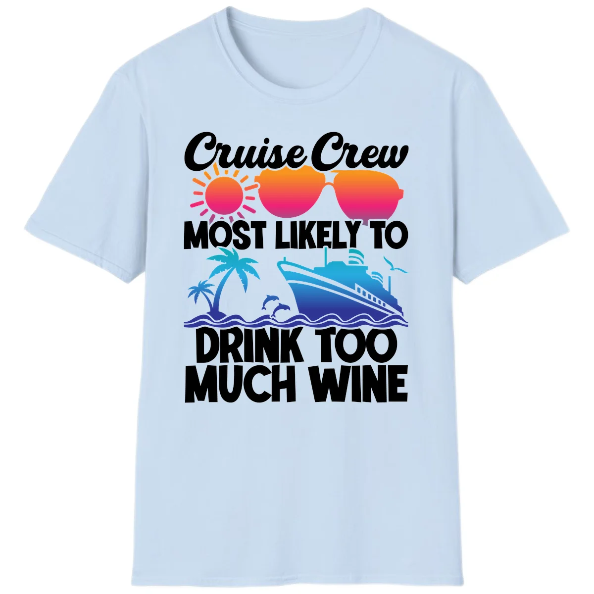 Cruise Crew Most Likely To Drink Too Much Wine T-Shirt in Light Blue