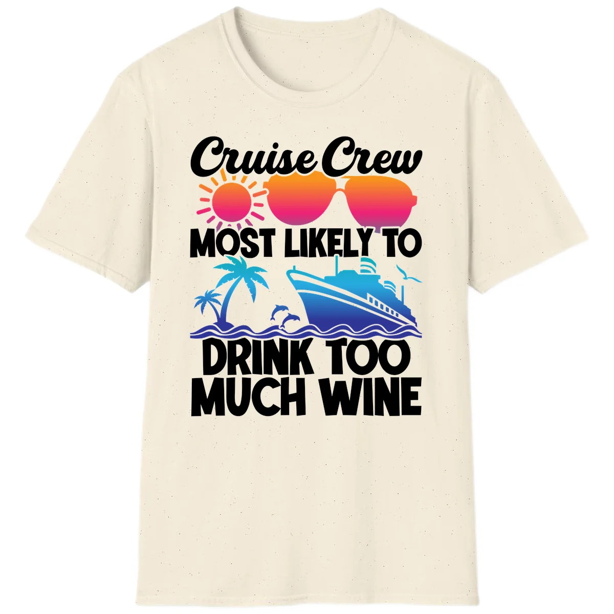 Cruise Crew Most Likely To Drink Too Much Wine T-Shirt in Natural