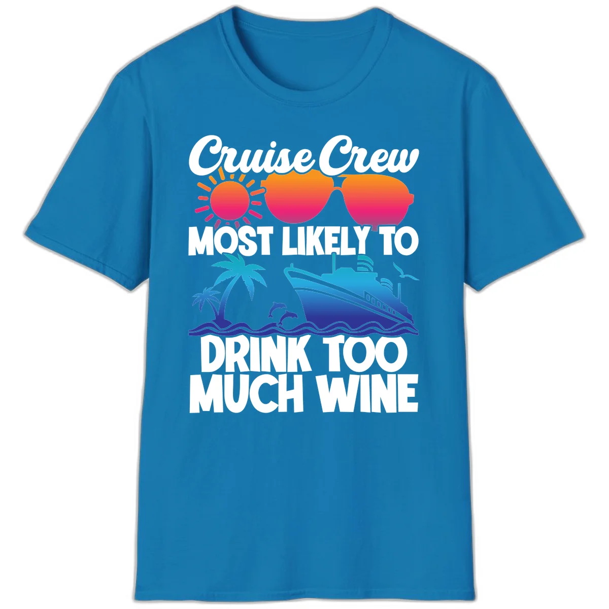 Cruise Crew Most Likely To Drink Too Much Wine T-Shirt in Sapphire