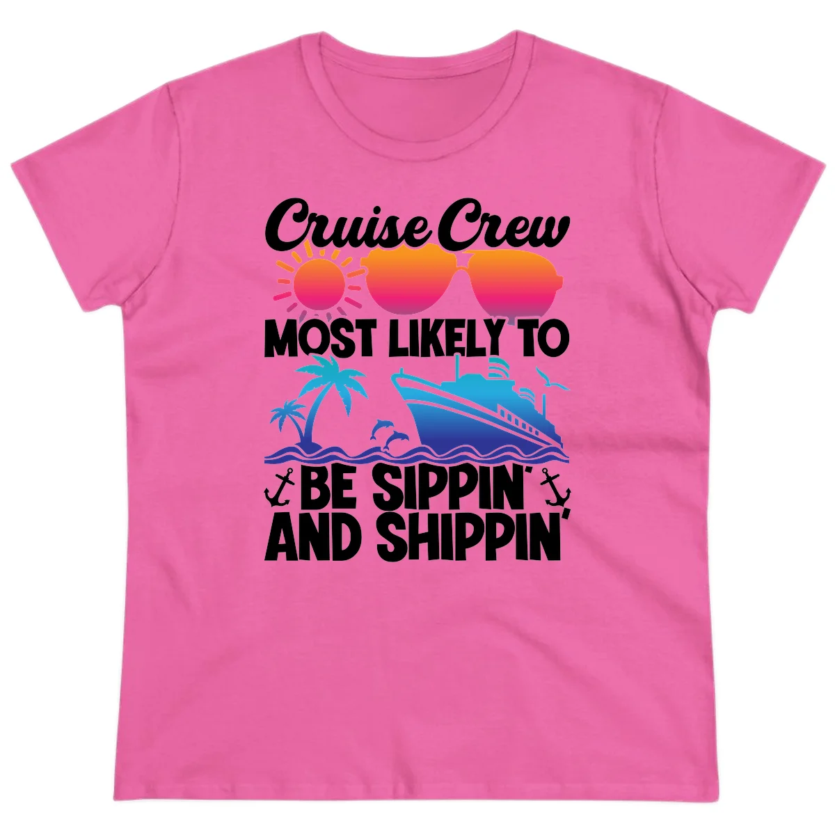 Most Likely To Be Sippin And Shippin Ladies Tee in Azalea