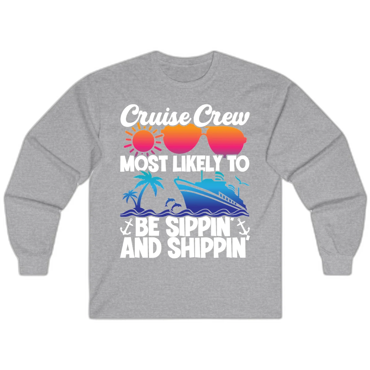 Most Likely To Be Sippin And Shippin Long Sleeve in Sport Grey