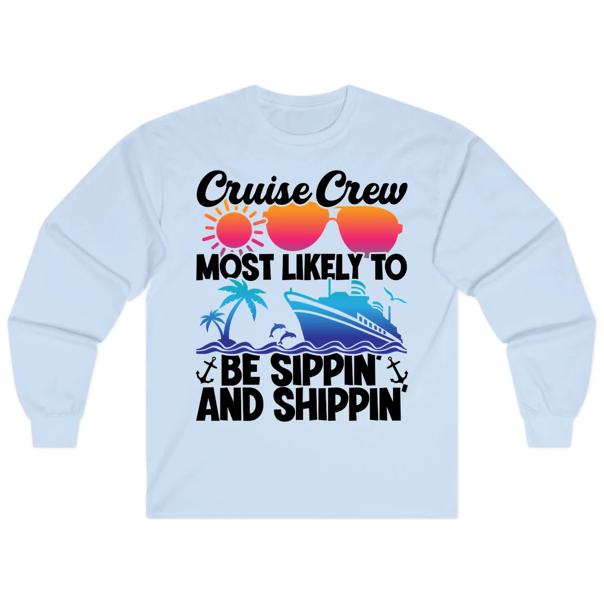 Most Likely To Be Sippin And Shippin Long Sleeve in Light Blue