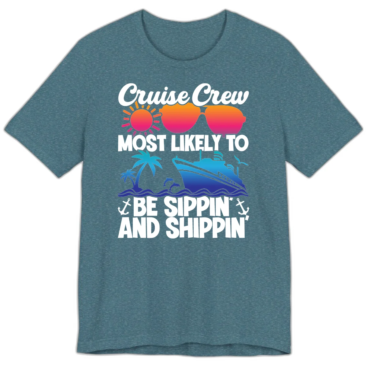 Most Likely To Be Sippin And Shippin Premium T-Shirt in Heather Deep Teal
