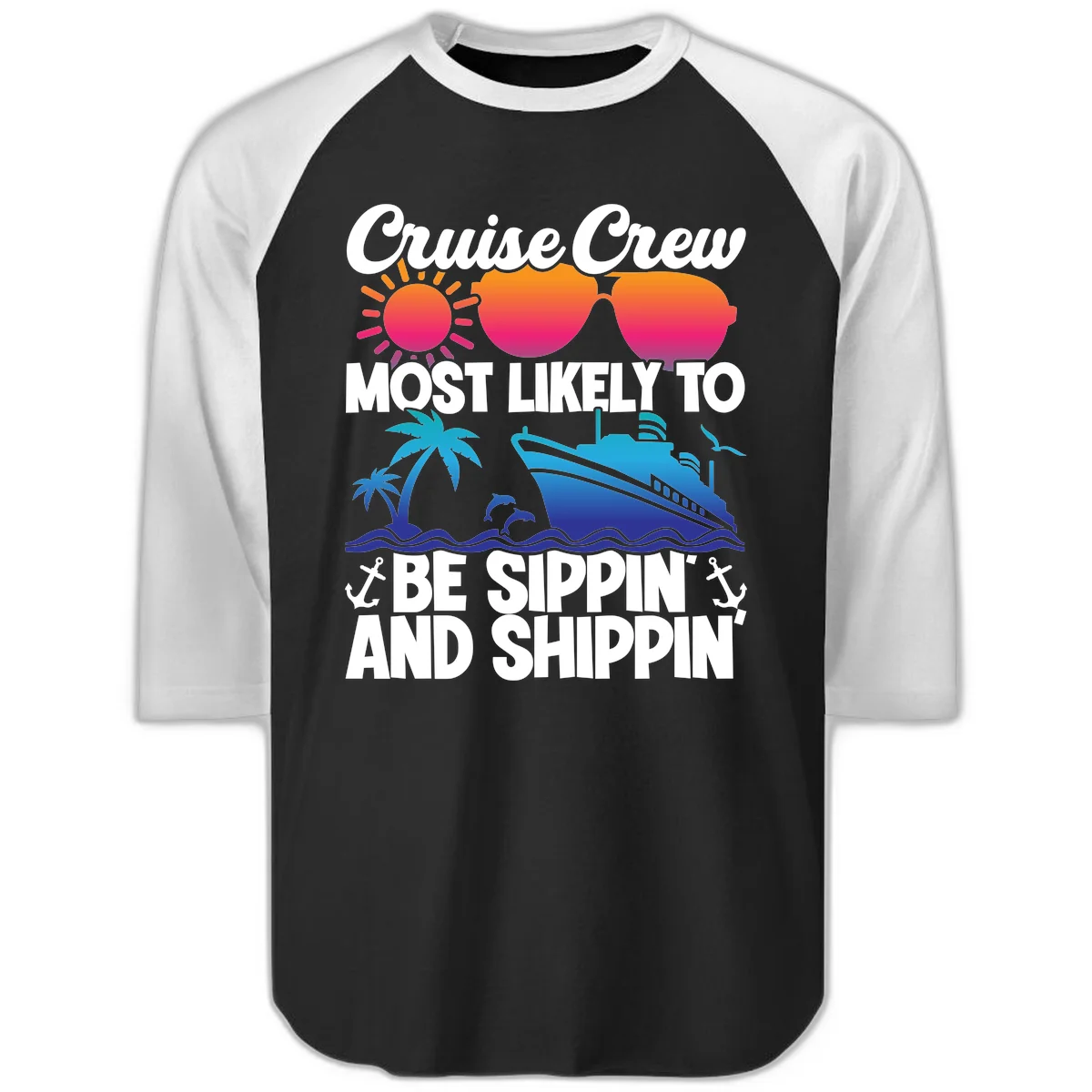 Most Likely To Be Sippin And Shippin Raglan 3/4 in Black White