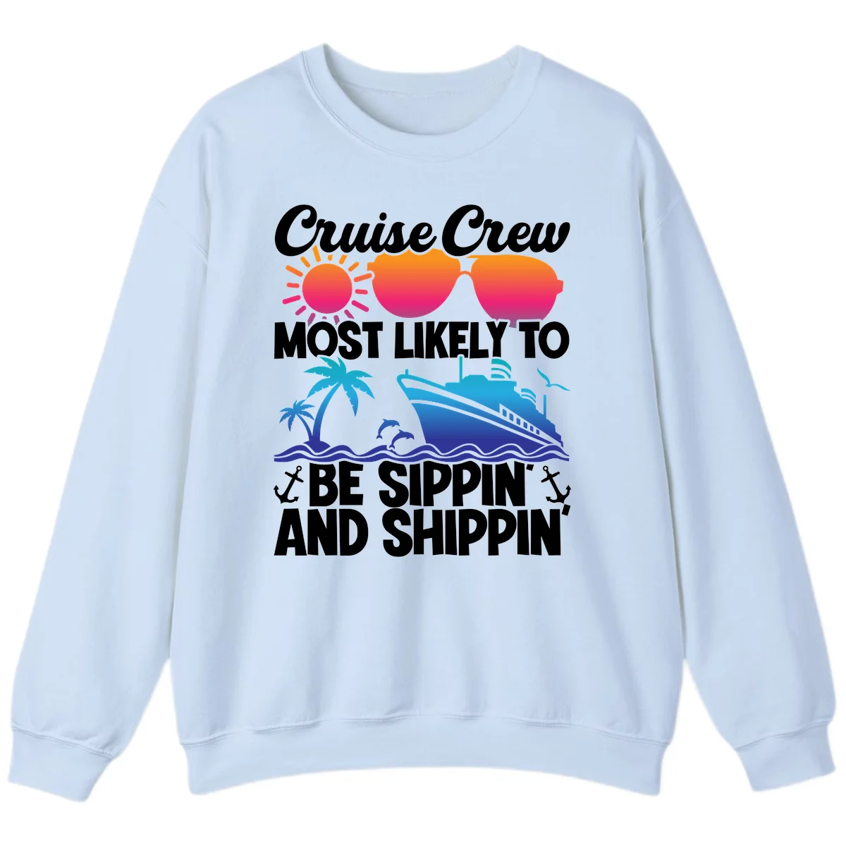 Most Likely To Be Sippin And Shippin Sweatshirt in Light Blue