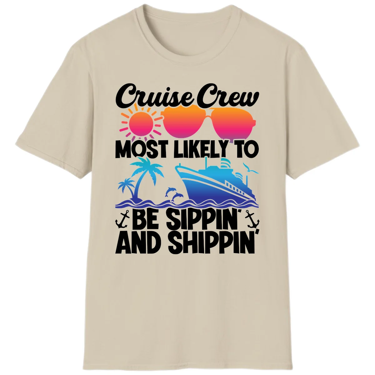 Most Likely To Be Sippin And Shippin T-Shirt in Sand