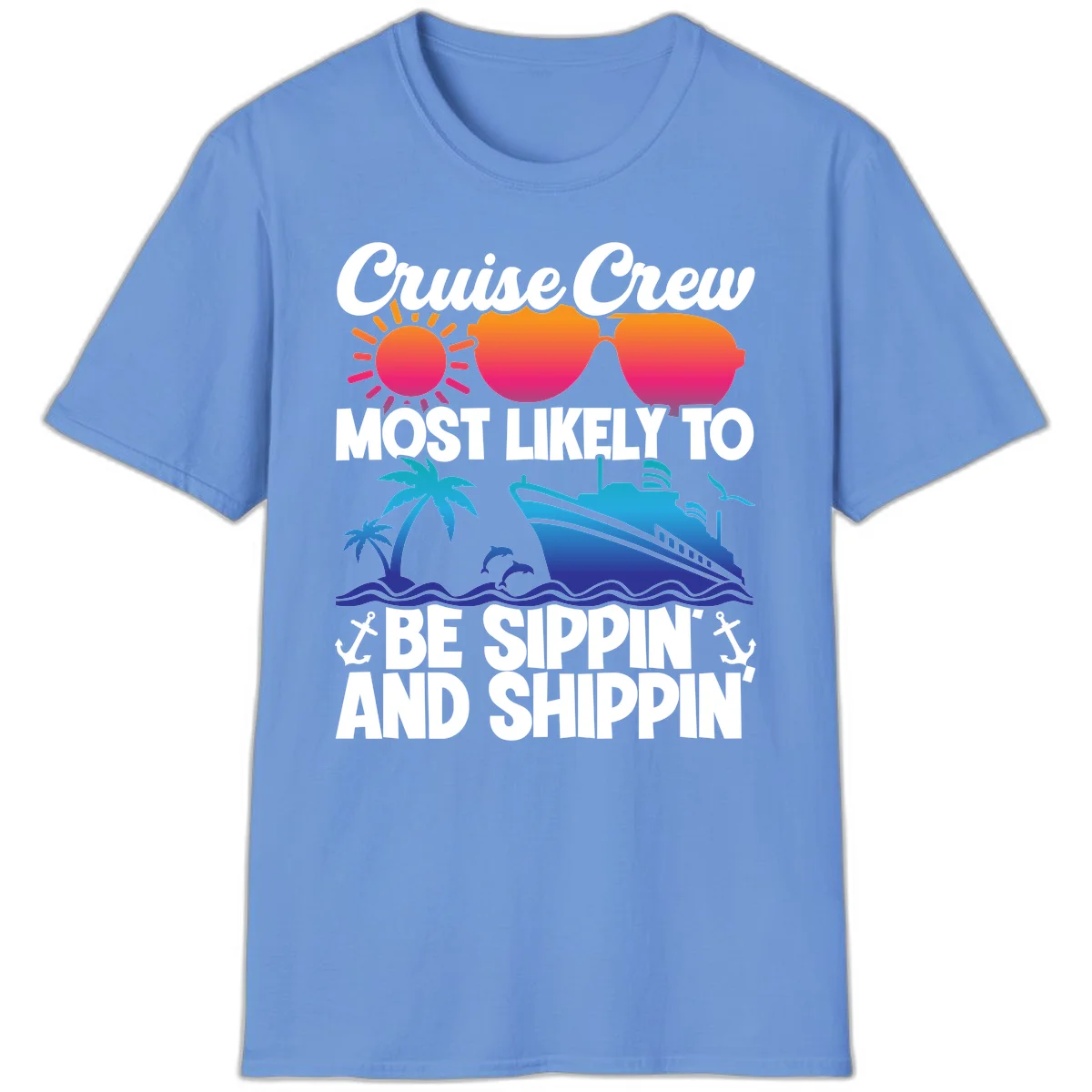 Most Likely To Be Sippin And Shippin T-Shirt in Carolina Blue