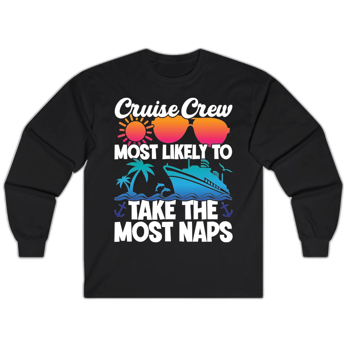 Cruise Crew Most Likely To Take The Most Naps Long Sleeve in Black
