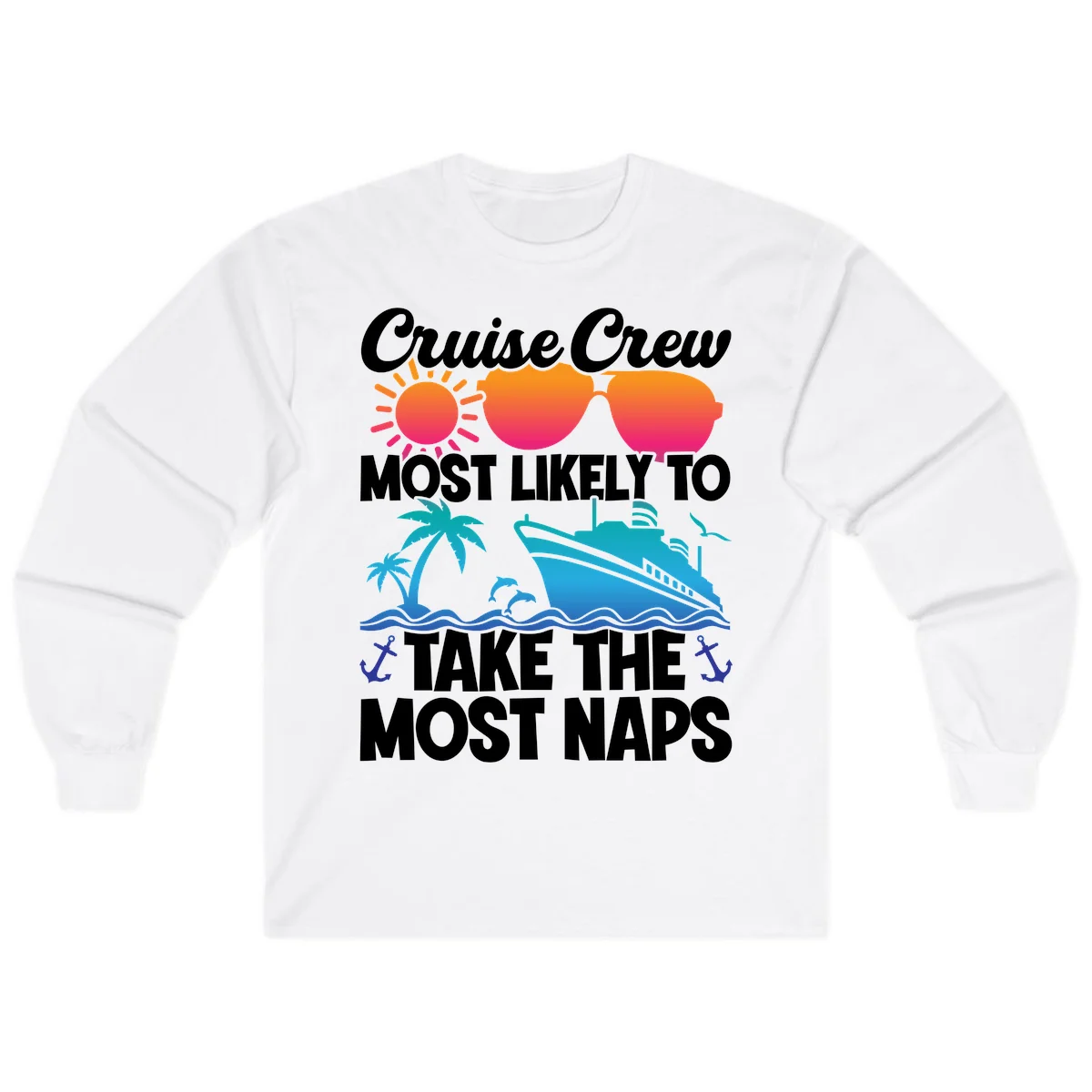 Cruise Crew Most Likely To Take The Most Naps Long Sleeve in White