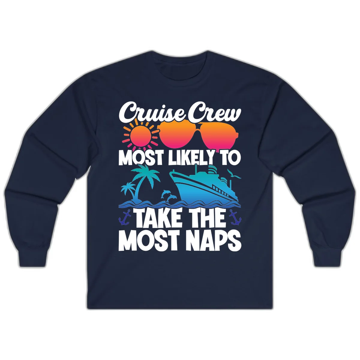 Cruise Crew Most Likely To Take The Most Naps Long Sleeve in Navy