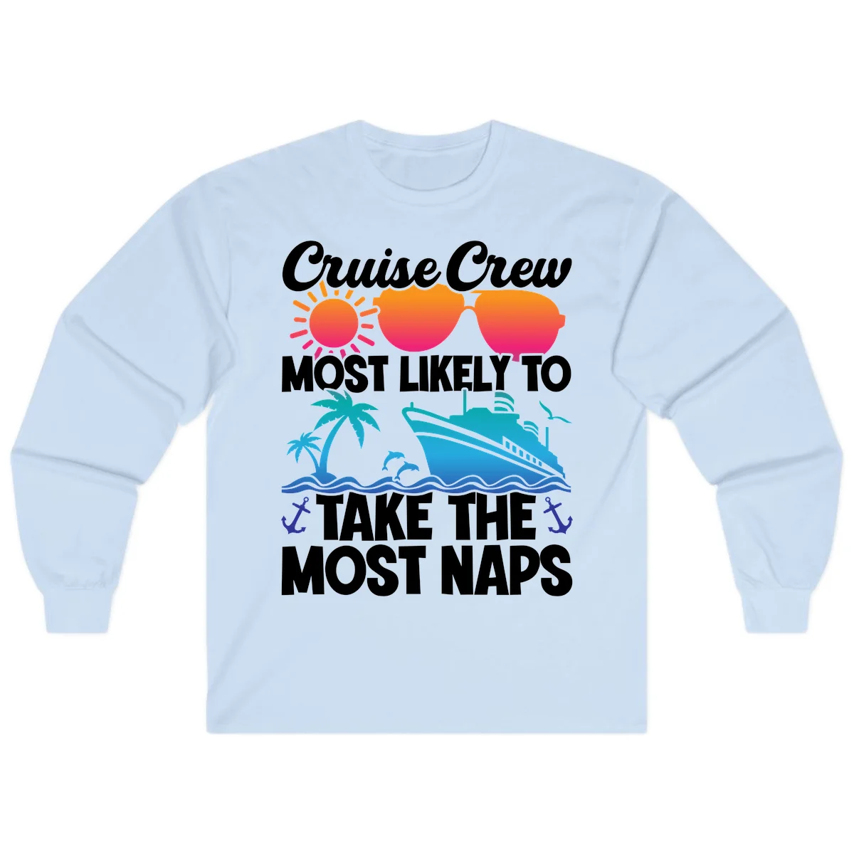 Cruise Crew Most Likely To Take The Most Naps Long Sleeve in Light Blue