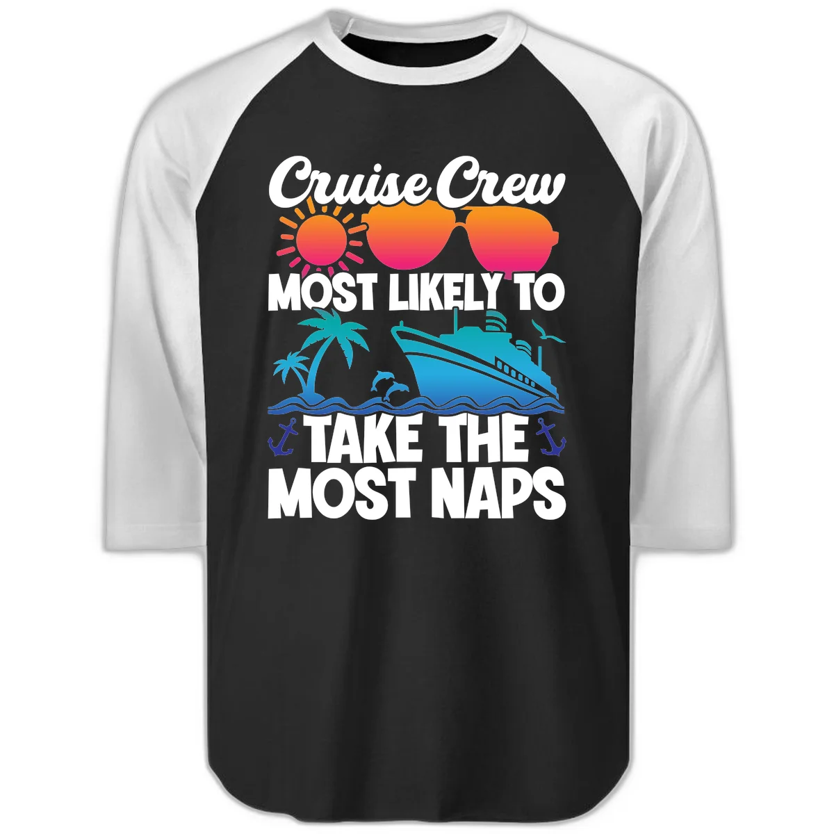 Cruise Crew Most Likely To Take The Most Naps Raglan 3/4 in Black White