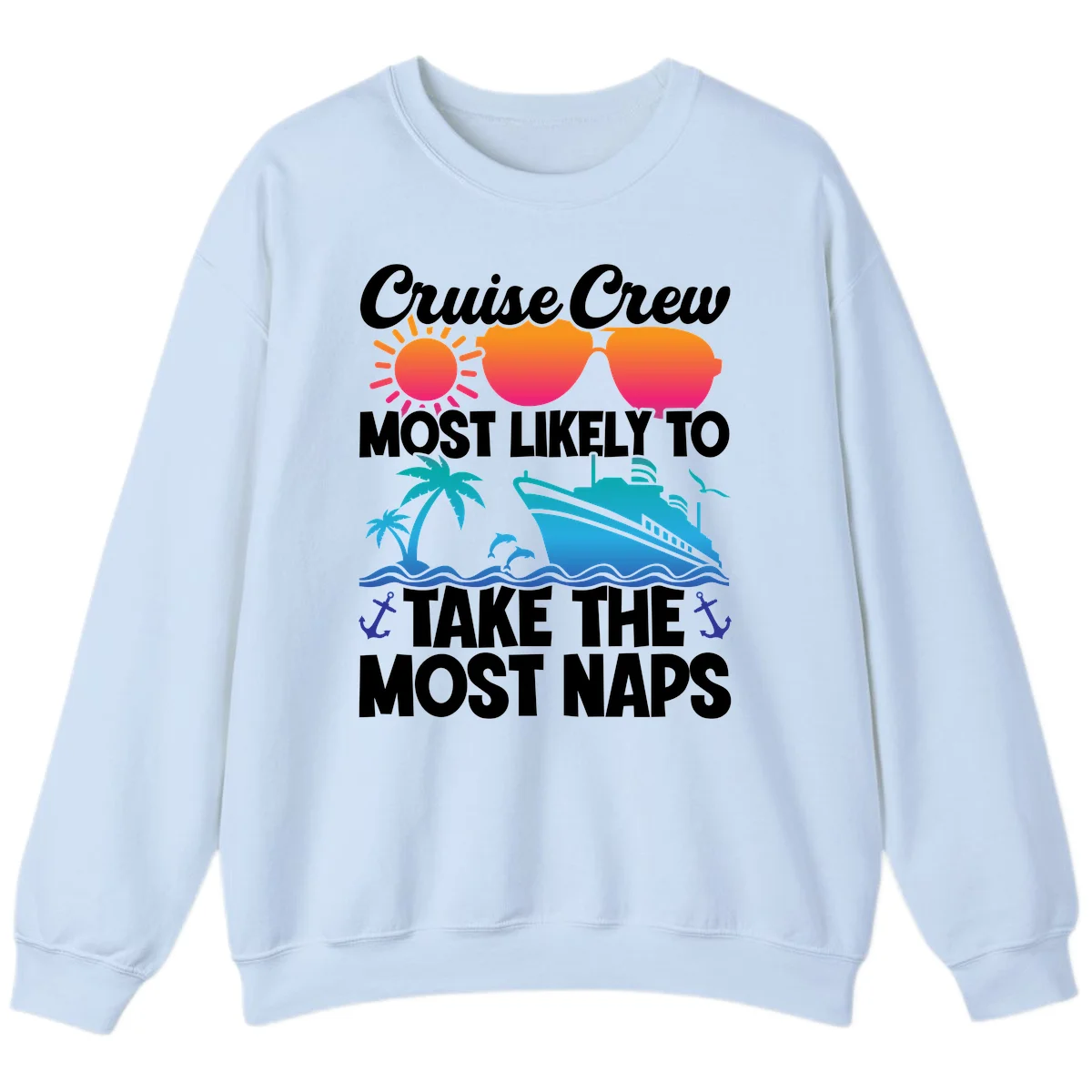 Cruise Crew Most Likely To Take The Most Naps Sweatshirt in Light Blue