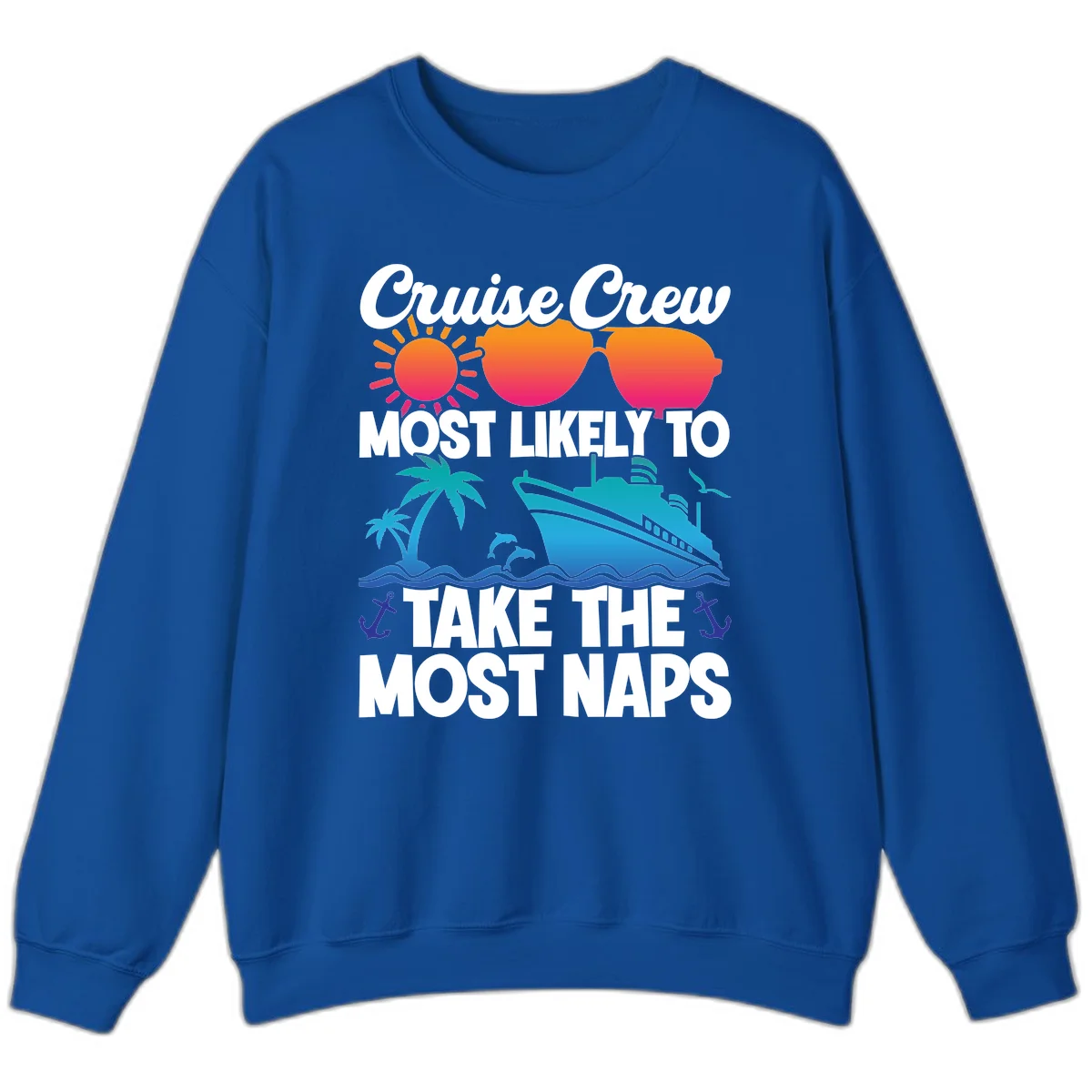Cruise Crew Most Likely To Take The Most Naps Sweatshirt in Royal