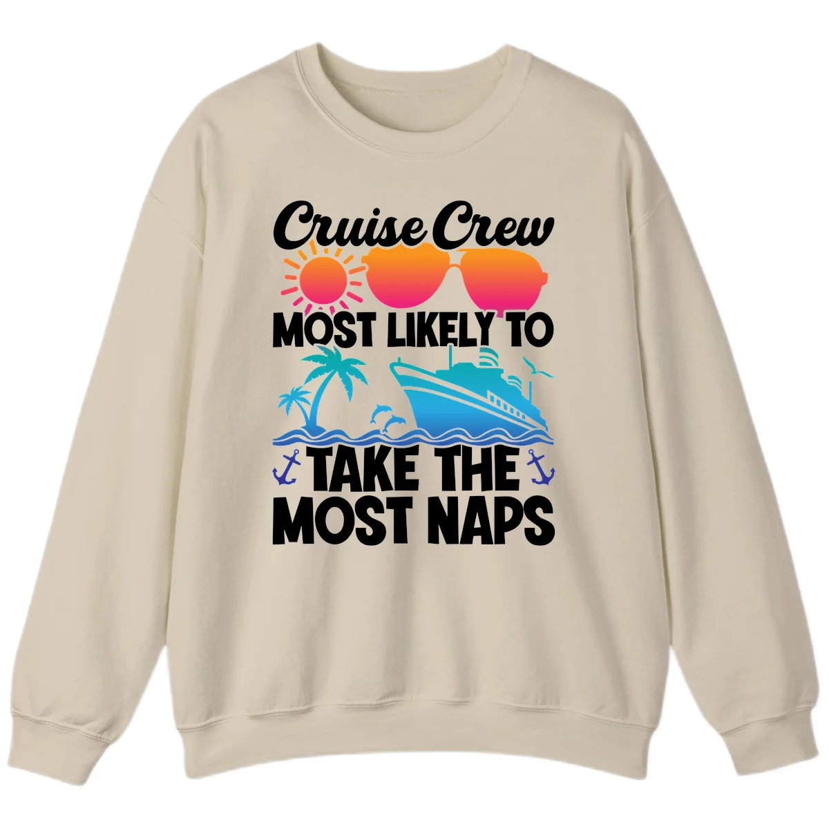 Cruise Crew Most Likely To Take The Most Naps Sweatshirt in Sand