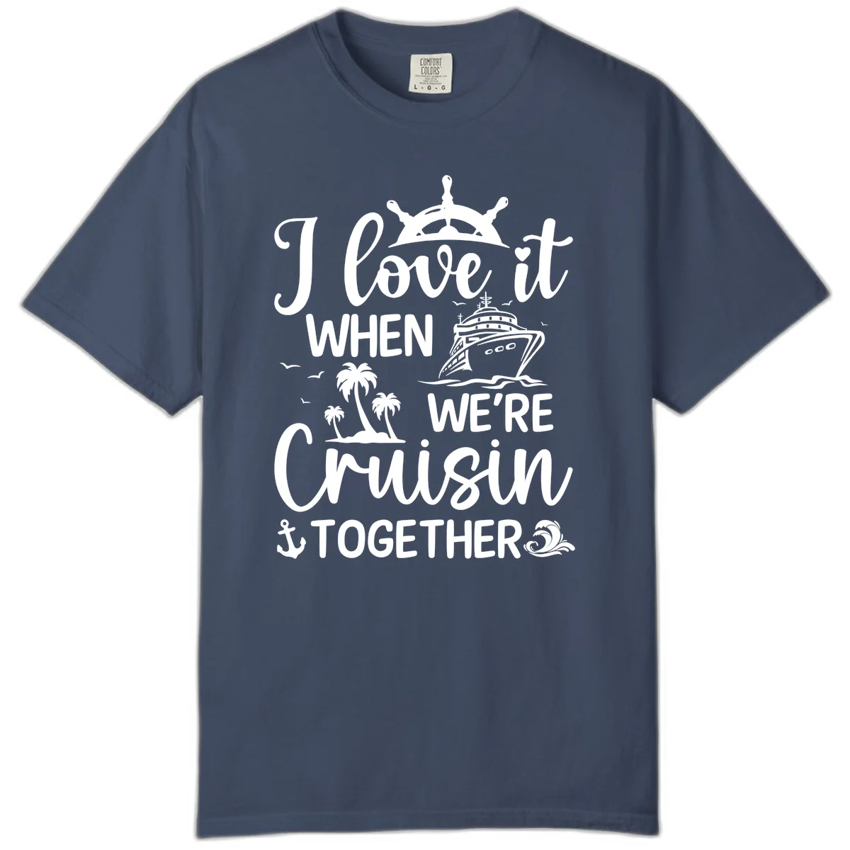 I Love It When We're Cruisin Together Comfort Color in Midnight