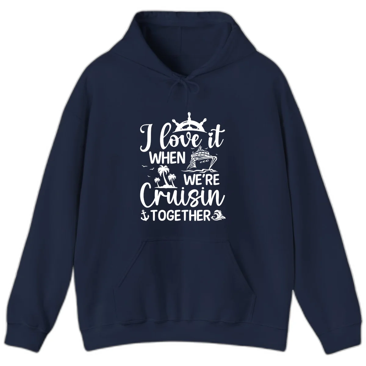 I Love It When We're Cruisin Together Hoodie in Navy