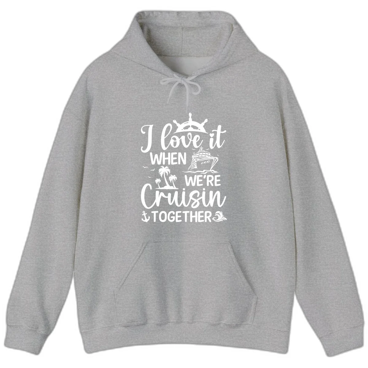 I Love It When We're Cruisin Together Hoodie in Sport Grey