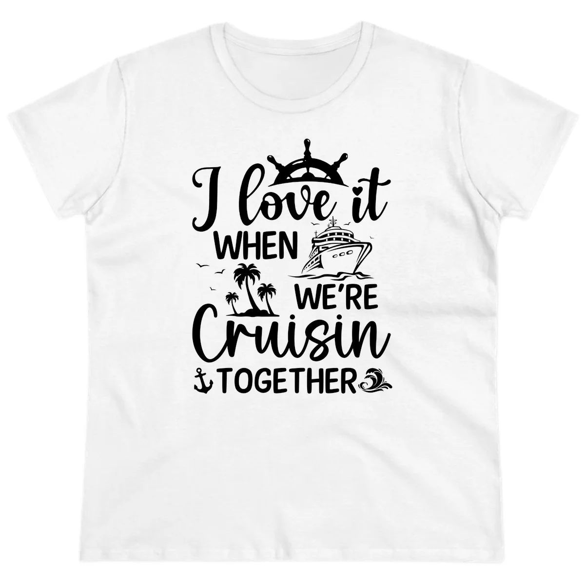 I Love It When We're Cruisin Together Ladies Tee in White