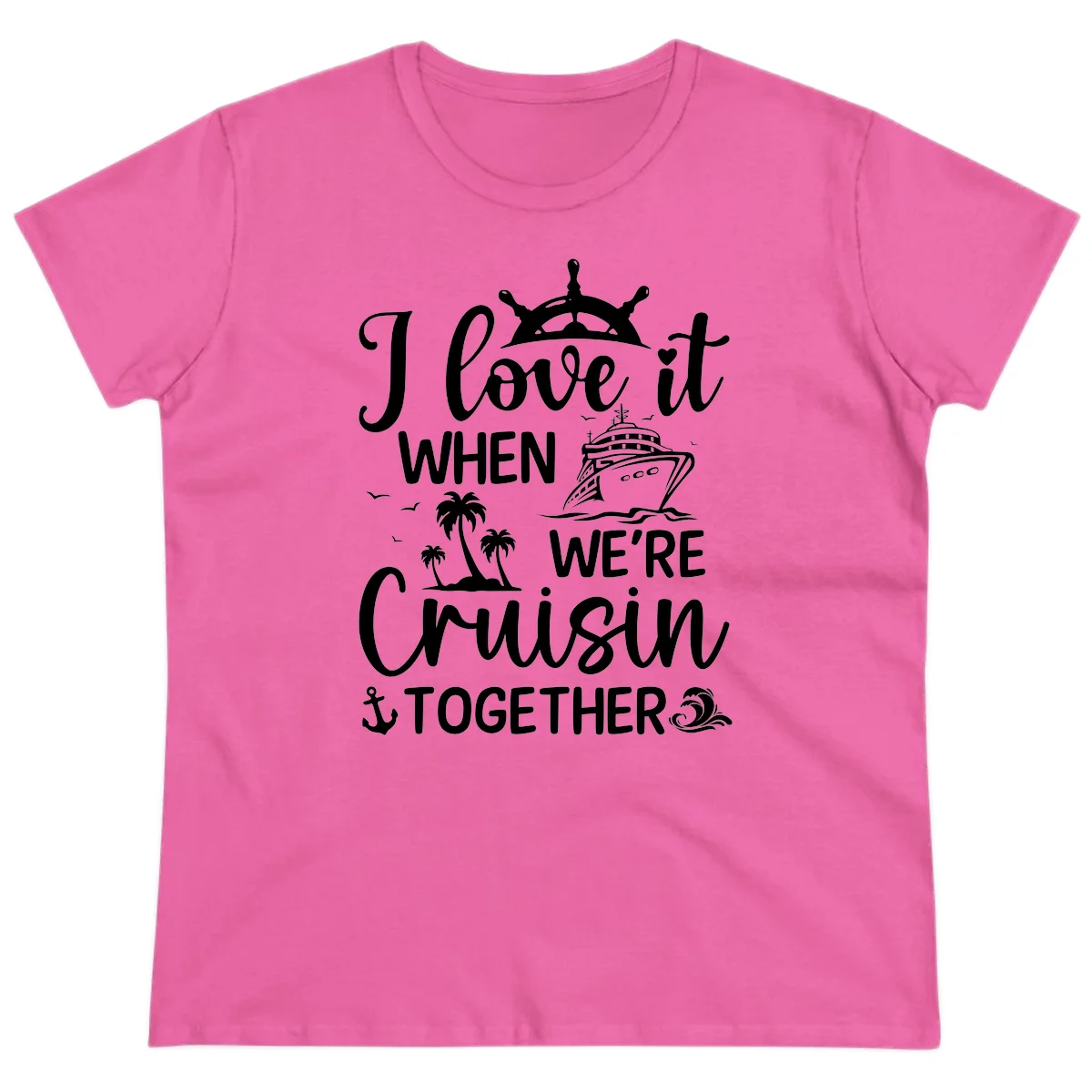 I Love It When We're Cruisin Together Ladies Tee in Azalea