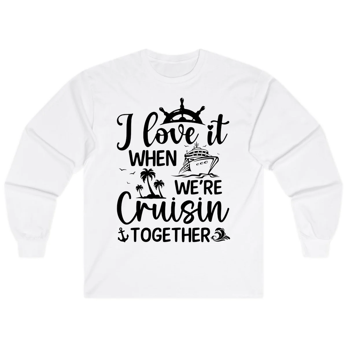 I Love It When We're Cruisin Together Long Sleeve in White