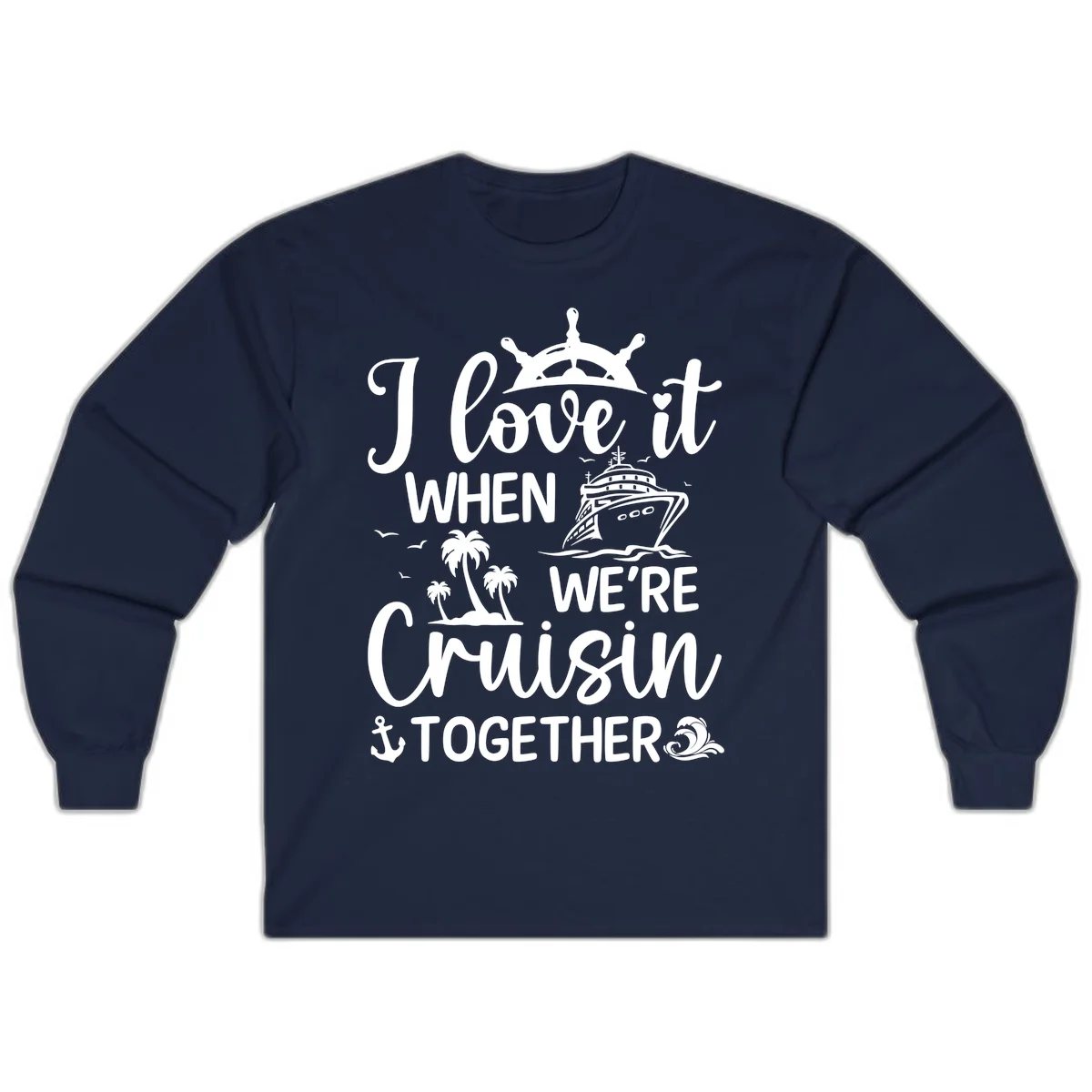 I Love It When We're Cruisin Together Long Sleeve in Navy
