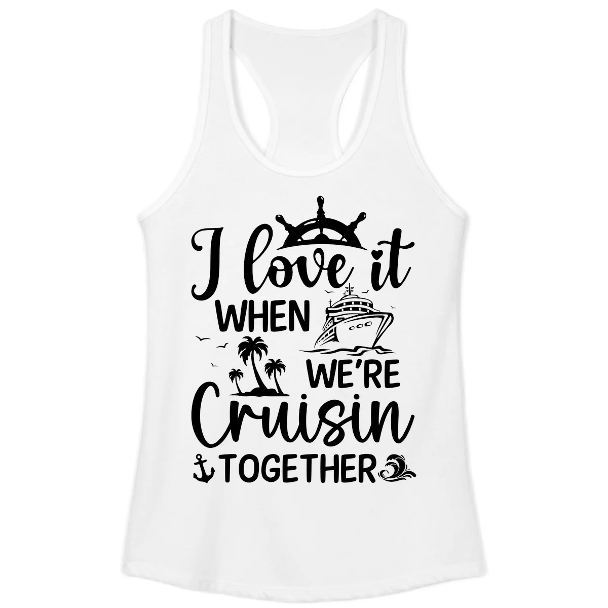 I Love It When We're Cruisin Together Ladies Tank in White