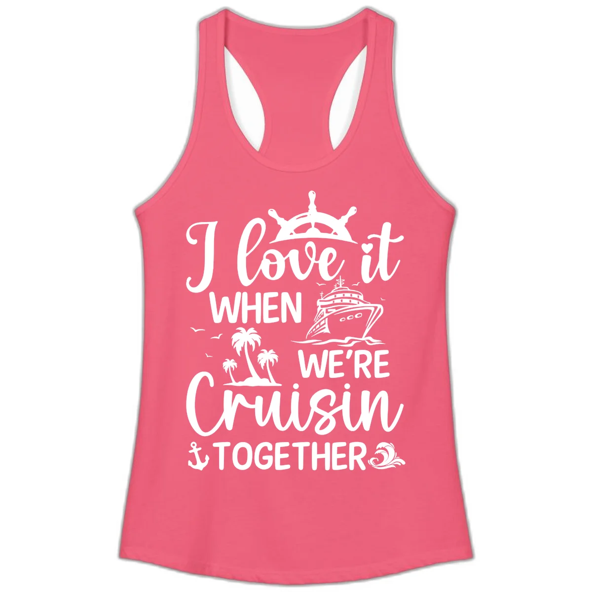 I Love It When We're Cruisin Together Ladies Tank in Hot Pink