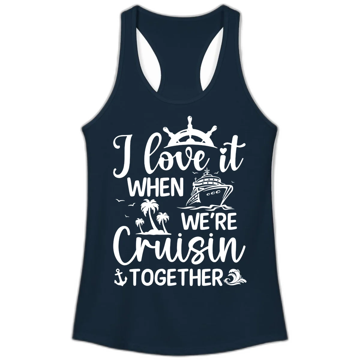 I Love It When We're Cruisin Together Ladies Tank in Solid Midnight Navy