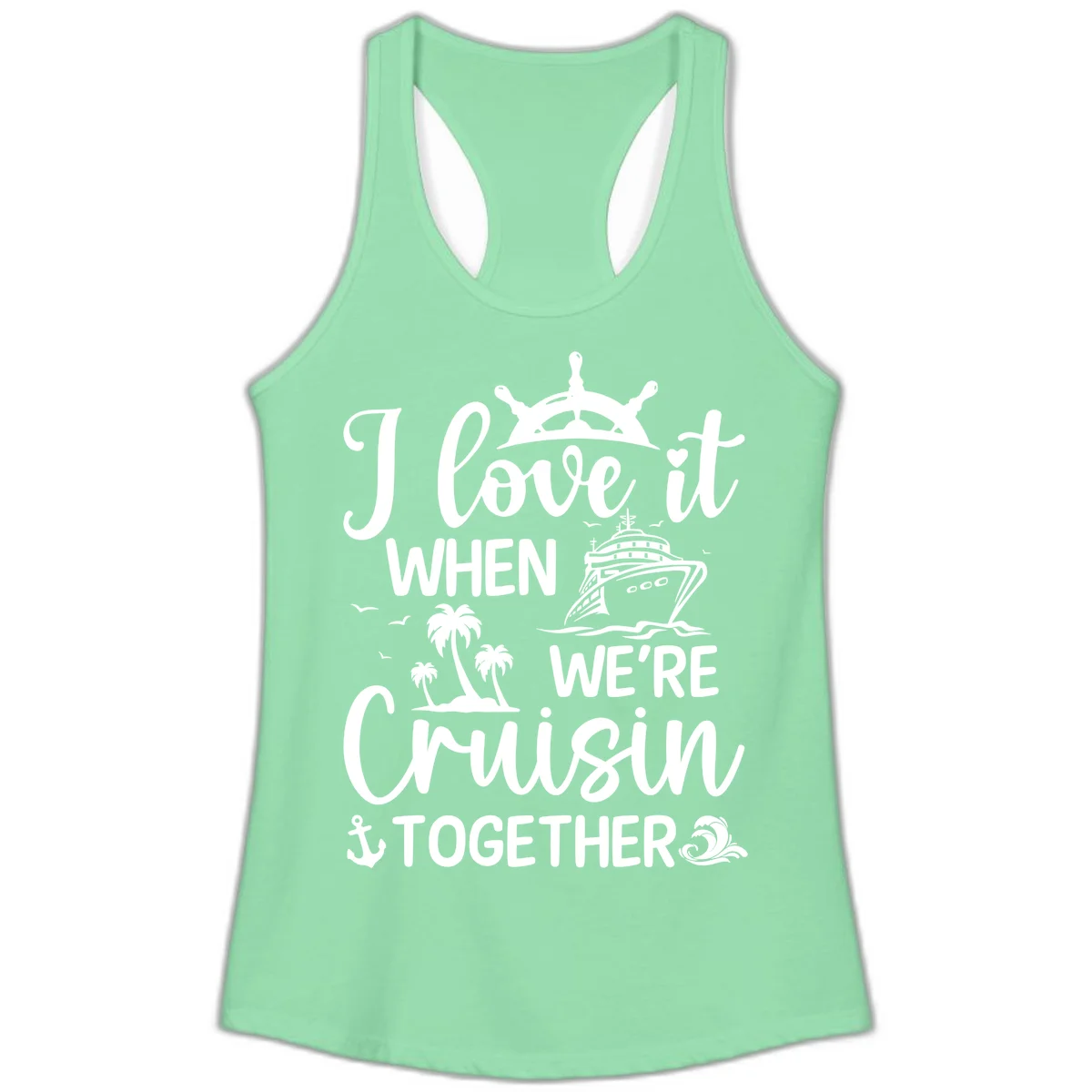 I Love It When We're Cruisin Together Ladies Tank in Solid Mint