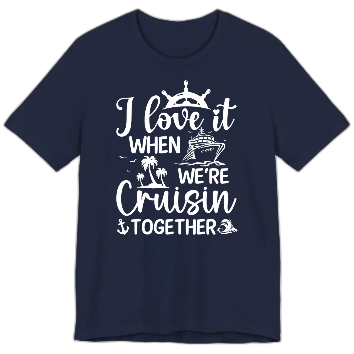 I Love It When We're Cruisin Together Premium T-Shirt in Navy