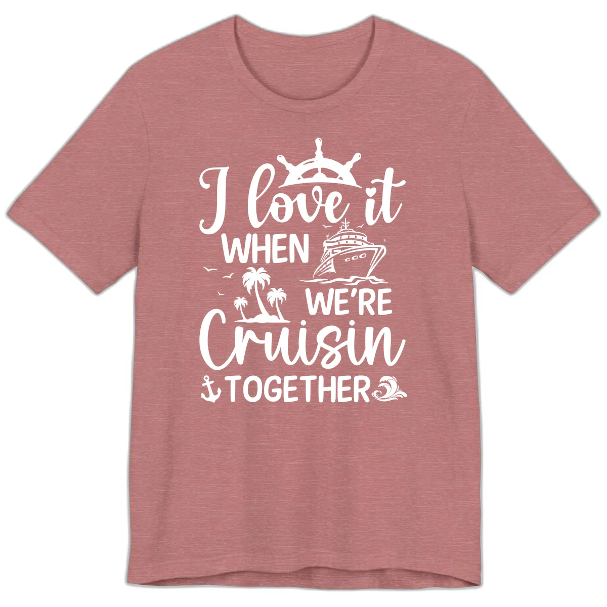 I Love It When We're Cruisin Together Premium T-Shirt in Heather Mauve
