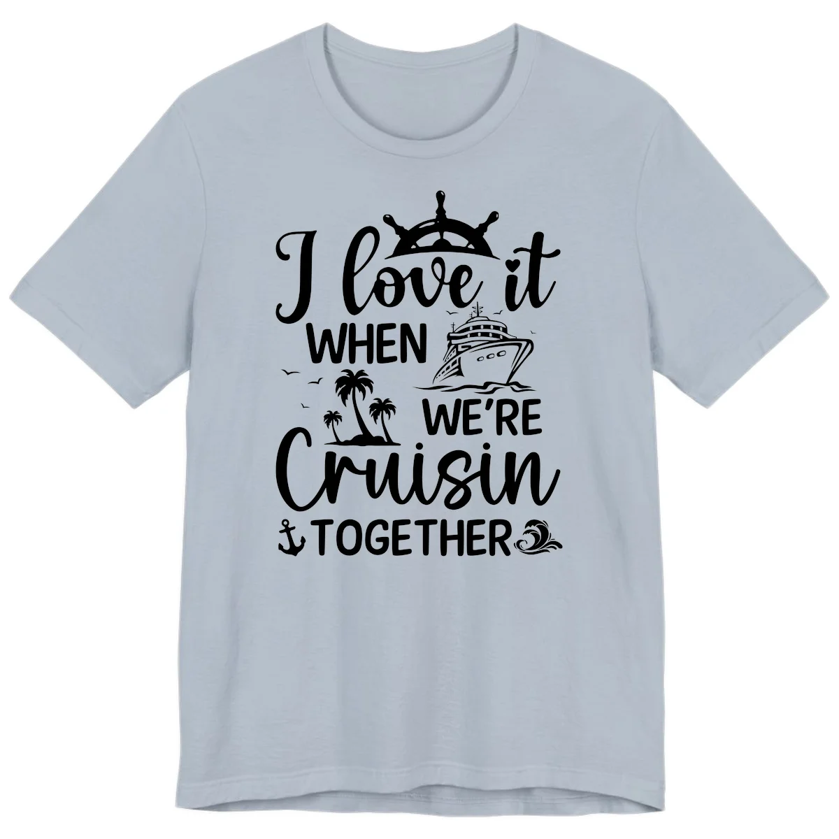 I Love It When We're Cruisin Together Premium T-Shirt in Light Blue
