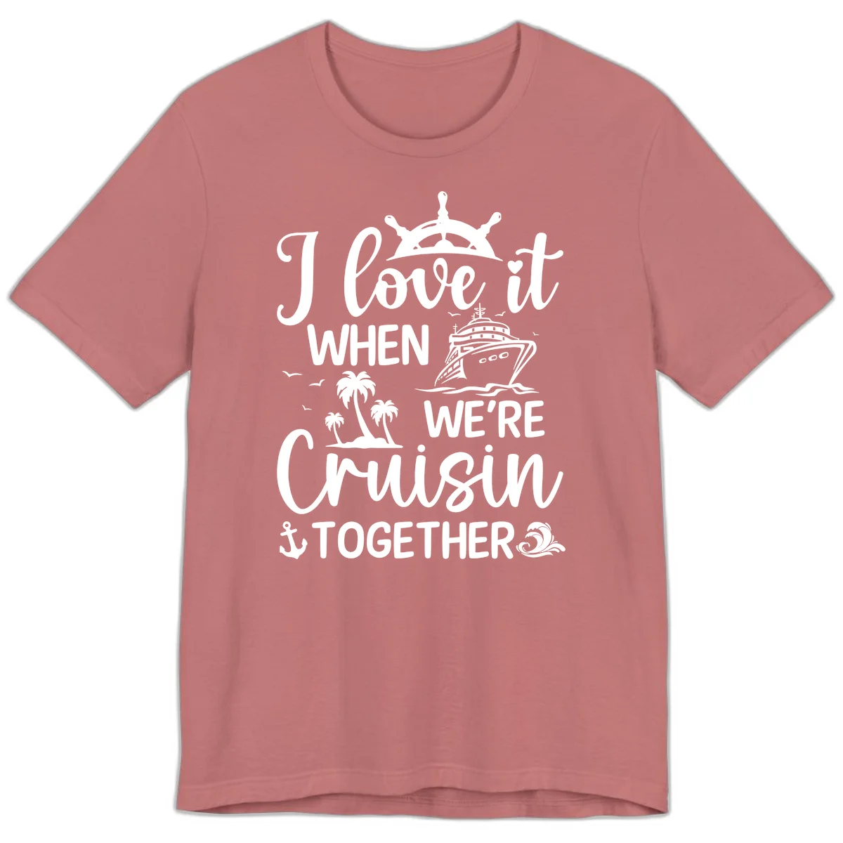 I Love It When We're Cruisin Together Premium T-Shirt in Mauve